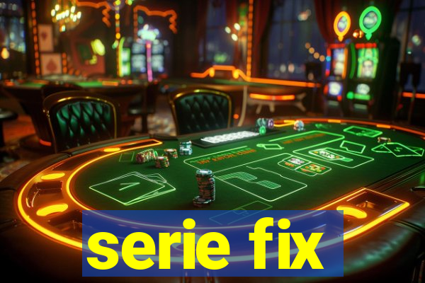 serie fix